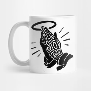 Never Stop Praying v2 Mug